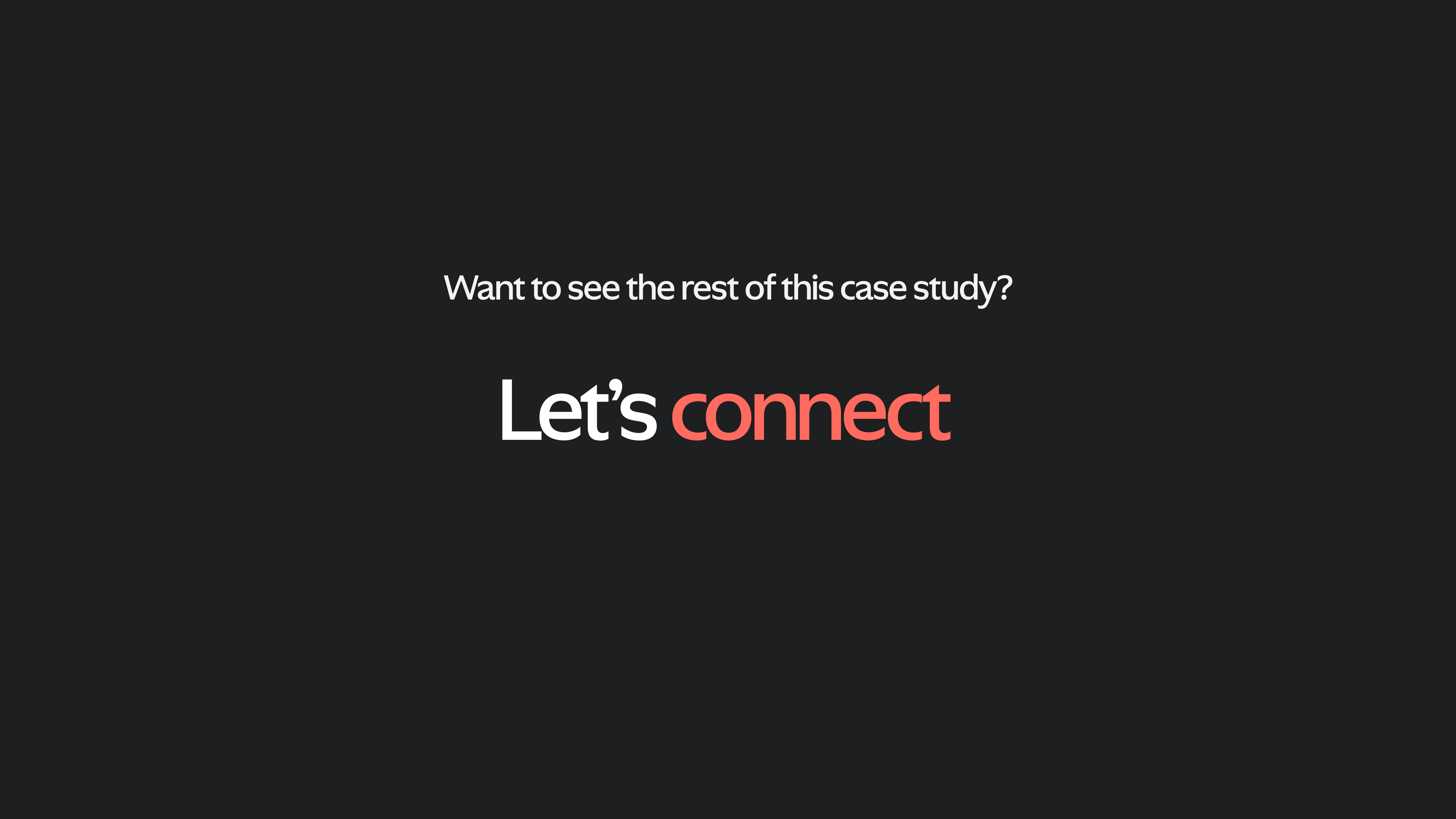 Want to see the rest of this case study? Let's connect